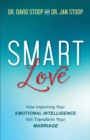 Image for SMART Love : How Improving Your Emotional Intelligence Will Transform Your Marriage