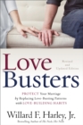 Image for Love Busters – Protect Your Marriage by Replacing Love–Busting Patterns with Love–Building Habits