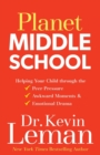 Image for Planet Middle School – Helping Your Child through the Peer Pressure, Awkward Moments &amp; Emotional Drama