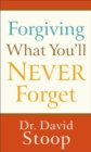 Image for Forgiving what you&#39;ll never forget
