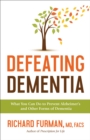 Image for Defeating Dementia : What You Can Do to Prevent Alzheimer&#39;s and Other Forms of Dementia