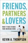 Image for Friends, Partners, and Lovers - What It Takes to Make Your Marriage Work