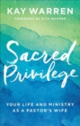 Image for Sacred Privilege : Your Life and Ministry as a Pastor&#39;s Wife