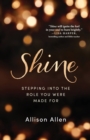 Image for Shine : Stepping into the Role You Were Made For