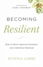 Image for Becoming Resilient - How to Move through Suffering and Come Back Stronger