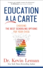 Image for Education a la Carte : Choosing the Best Schooling Options for Your Child