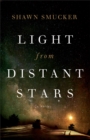 Image for Light from Distant Stars - A Novel