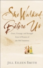 Image for She Walked Before Us – Grace, Courage, and Strength from 12 Women of the Old Testament