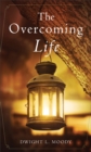 Image for The Overcoming Life - And Other Sermons