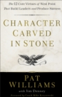 Image for Character carved in stone  : the 12 core virtues of West Point that build leaders and produce success