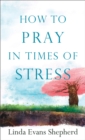 Image for How to Pray in Times of Stress