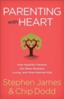 Image for Parenting with Heart : How Imperfect Parents Can Raise Resilient, Loving, and Wise-Hearted Kids
