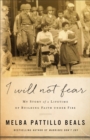 Image for I Will Not Fear : My Story of a Lifetime of Building Faith under Fire