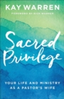 Image for Sacred privilege  : your life and ministry as a pastor&#39;s wife