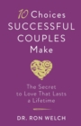 Image for 10 Choices Successful Couples Make – The Secret to Love That Lasts a Lifetime