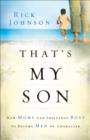 Image for That&#39;s My Son : How Moms Can Influence Boys to Become Men of Character