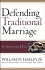 Image for Defending Traditional Marriage : It Starts with You