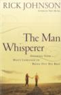 Image for The Man Whisperer : Speaking Your Man&#39;s Language to Bring Out His Best