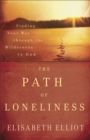 Image for The Path of Loneliness – Finding Your Way Through the Wilderness to God