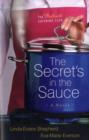 Image for The secret&#39;s in the sauce  : a novel