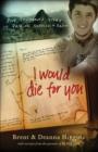Image for I Would Die for You - One Student`s Story of Passion, Service and Faith