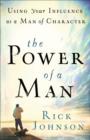 Image for The power of a man  : using your influence as a man of character