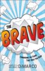 Image for The Brave : Conquering the Fears That Hold You Back
