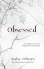Image for Obsessed – Breaking Free from the Things That Consume You