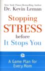 Image for Stopping Stress before It Stops You : A Game Plan for Every Mom