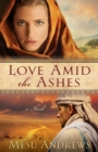 Image for Love Amid the Ashes – A Novel