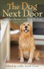 Image for The Dog Next Door - And Other Stories of the Dogs We Love