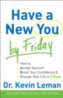 Image for Have a New You by Friday : How to Accept Yourself, Boost Your Confidence &amp; Change Your Life in 5 Days : ITPE