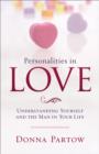 Image for Personalities in Love : Understanding the Man in Your Life