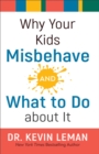 Image for Why your kids misbehave - and what to do about it