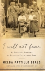 Image for I Will Not Fear : My Story of a Lifetime of Building Faith Under Fire