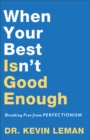 Image for When Your Best Isn`t Good Enough – Breaking Free from Perfectionism