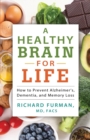 Image for A Healthy Brain for Life : How to Prevent Alzheimer&#39;s, Dementia, and Memory Loss