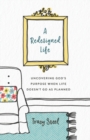 Image for A Redesigned Life : Uncovering God&#39;s Purpose When Life Doesn&#39;t Go as Planned