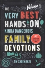 Image for The Very Best, Hands–On, Kinda Dangerous Family – 52 Activities Your Kids Will Never Forget