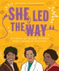 Image for She led the way  : stories of Black women who changed history