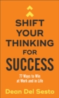 Image for Shift Your Thinking for Success - 77 Ways to Win at Work and in Life