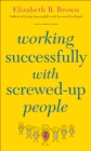 Image for Working Successfully with Screwed-Up People