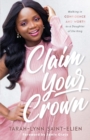 Image for Claim your crown  : walking in confidence and worth as a daughter of the king