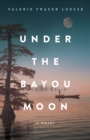 Image for Under the bayou moon  : a novel