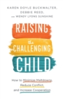 Image for Raising the challenging child  : how to minimize meltdowns, reduce conflict, and increase cooperation
