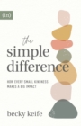 Image for The Simple Difference – How Every Small Kindness Makes a Big Impact