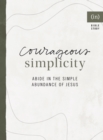 Image for Courageous Simplicity – Abide in the Simple Abundance of Jesus