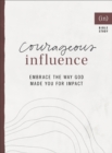 Image for Courageous influence  : embrace the way God made you for impact