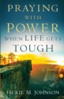 Image for Praying with Power When Life Gets Tough