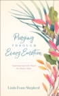 Image for Praying through every emotion  : experiencing God&#39;s peace no matter what